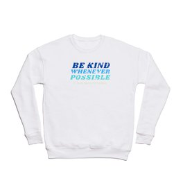Be kind whenever possible Crewneck Sweatshirt