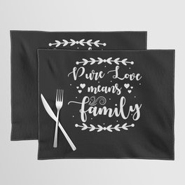 Pure Love means Family Placemat