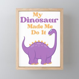 My Dinosaur Made Me Do It Framed Mini Art Print