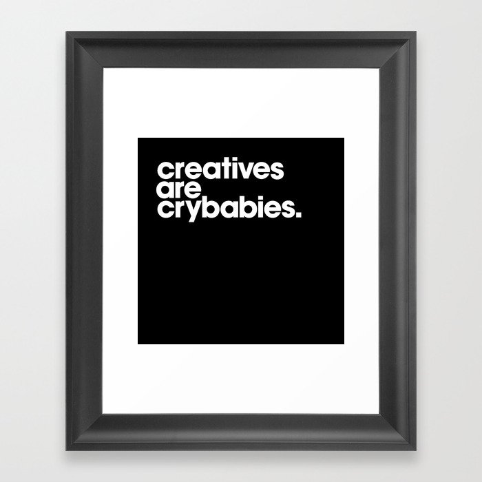 creatives are crybabbies Framed Art Print