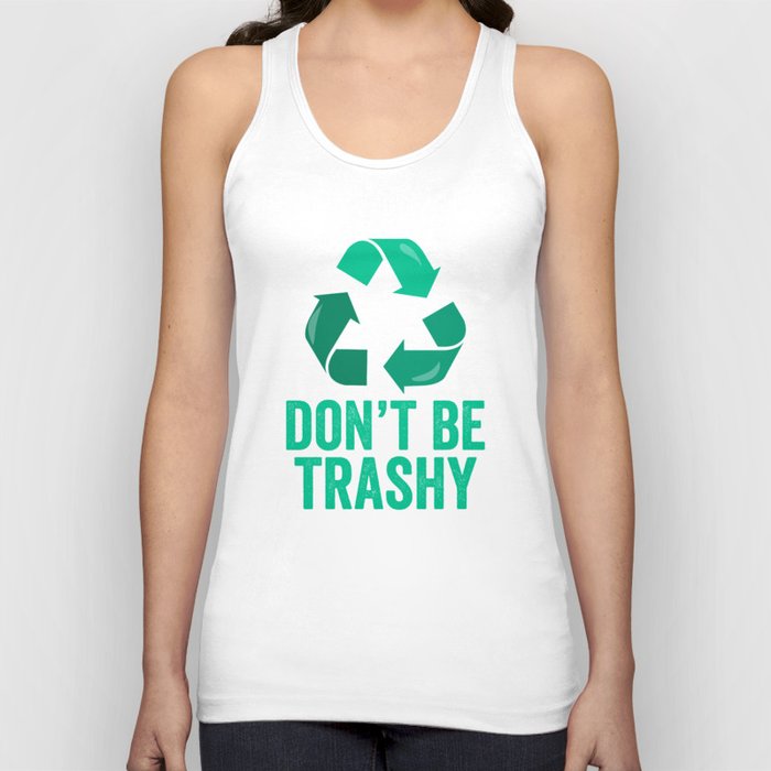 Don't Be Trashy Recycle Tank Top