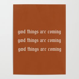 Good Things Are Coming Terracotta Poster