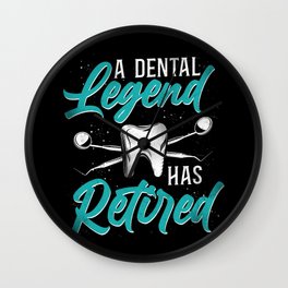 Dentist Dental A Dental Legend Has Retired Retirement Wall Clock
