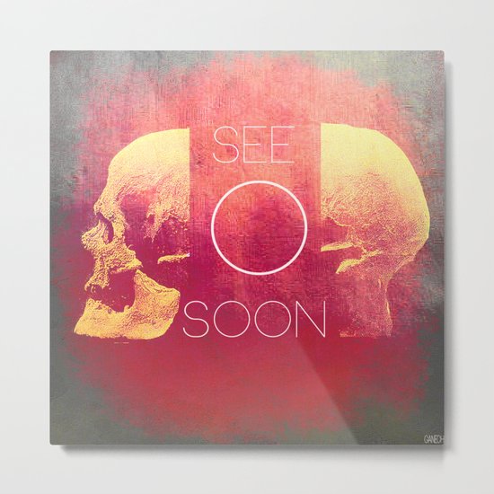 SEE O SOON Metal Print