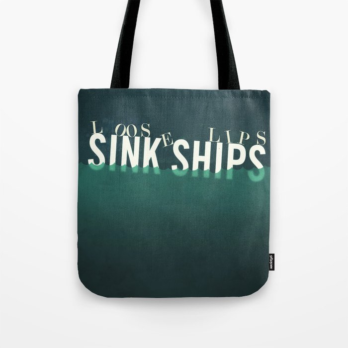 Loose Lips Sink Ships Quote Tote Bag