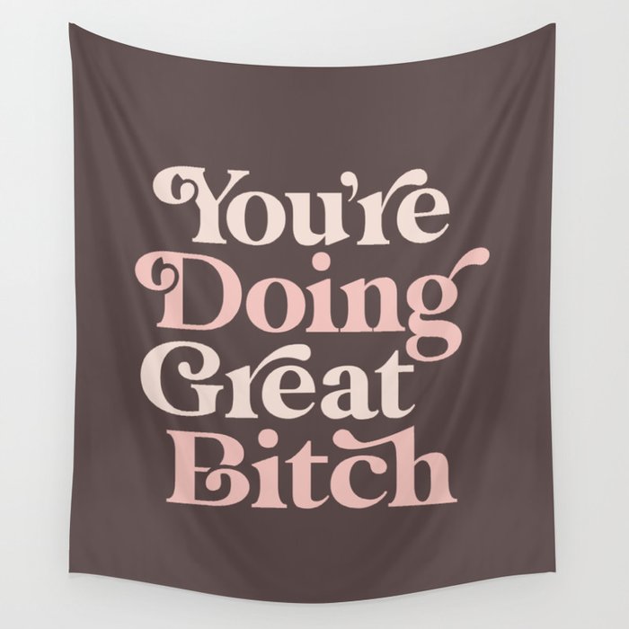 You're Doing Great Bitch Wall Tapestry