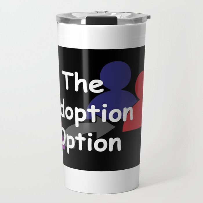 The Adoption Option Tv Show Logo Travel Mug By Adoption Option Society6