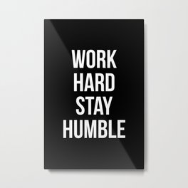 Work hard stay humble Metal Print