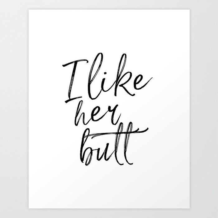 I Like Her Butt Above Bed Decor Funny Print Couples Gift Bedroom Decor Funny Gift Ideas Art Print By Printableartsy