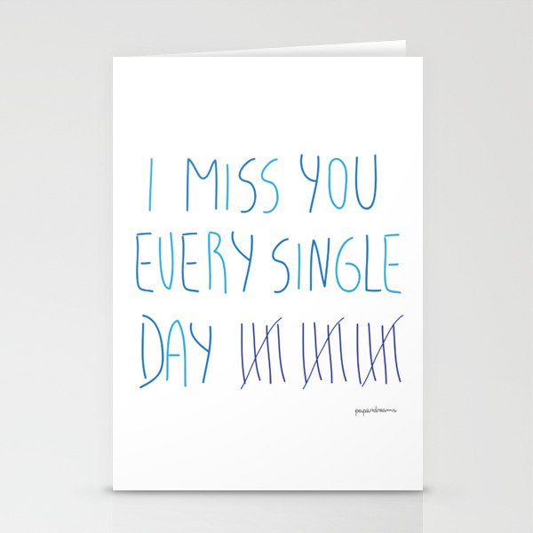 I miss you every single day Stationery Cards