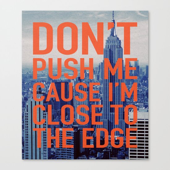 Don't Push Me Canvas Print