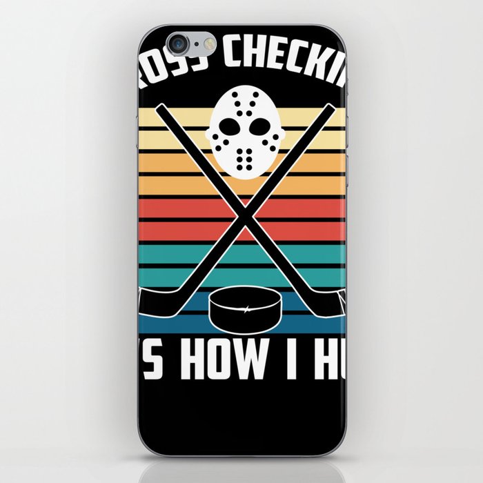 Ice Hockey Player Design Cross Checking It'S How I Hug iPhone Skin