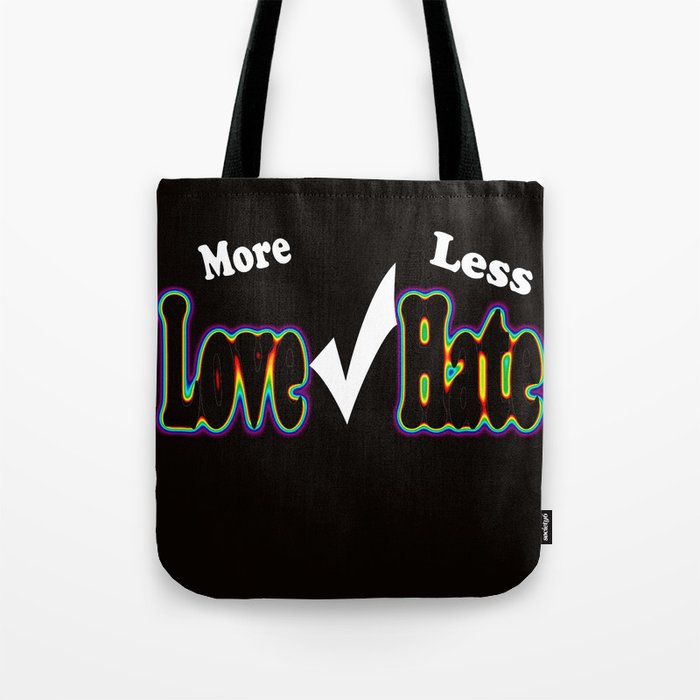More Love, Less Hate Tote Bag