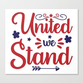 united we stand / 4th of july, patriot day Canvas Print