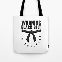 Warning Black Belt In Training Martial Art Tote Bag