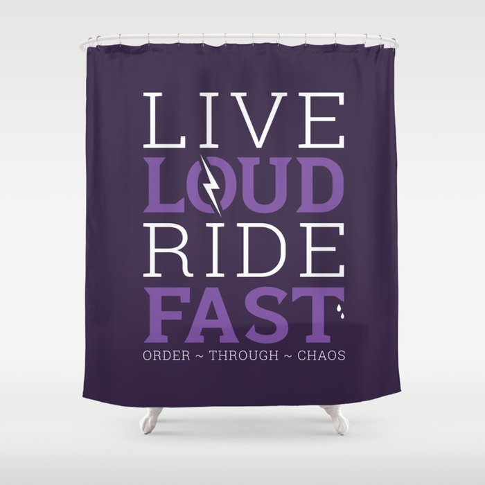 Live Loud, Ride Fast Shower Curtain