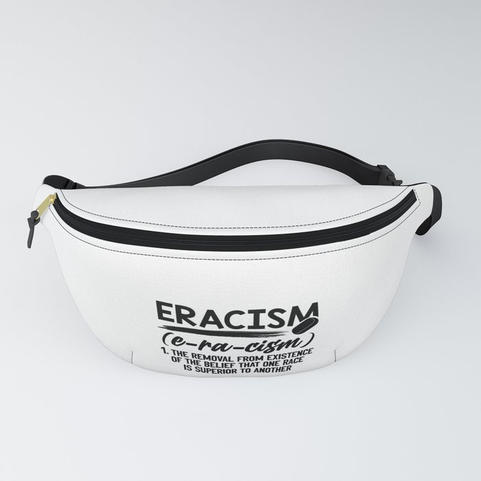 ERACISM Removal of Belief that One is Race Superior End Racism Fanny Pack