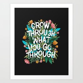 Grow Through What You Go Through  Art Print | Plants, Artlettering, Drawing, Cynlopink, Florals, Digitalart, Handmadetype, Flowersandleaves, Digital, Inspirational 