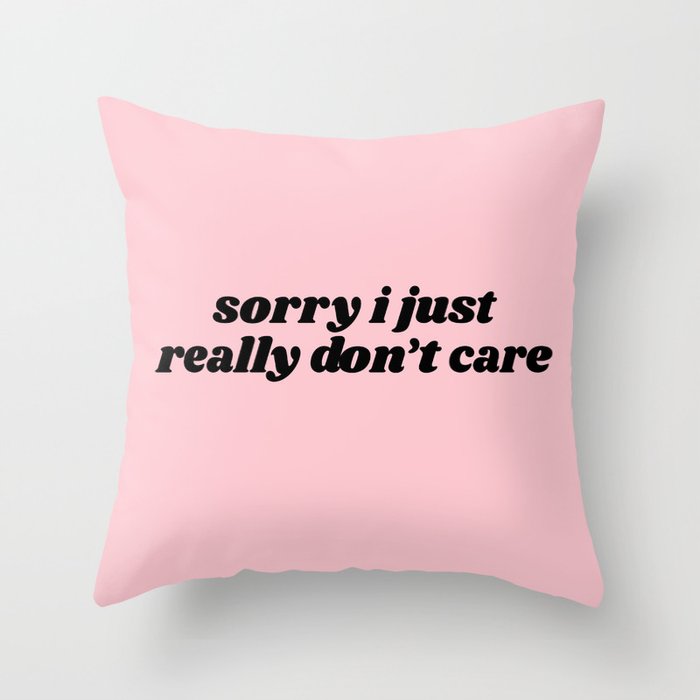 really don't care Throw Pillow