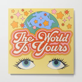 The World Is Yours Metal Print | Colorful, Pop Art, Typography, 60S, Inspirationalquote, Retro, 70S, Eyes, Hippieaesthetic, Digital 