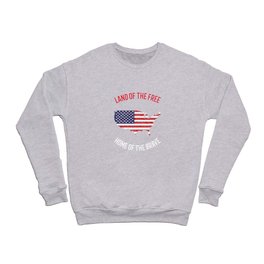 LAND OF THE FREE HOME OF THE BRAVE Crewneck Sweatshirt
