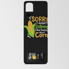 orry I Wasn't Listening I Was Thinking About Corn Android Card Case