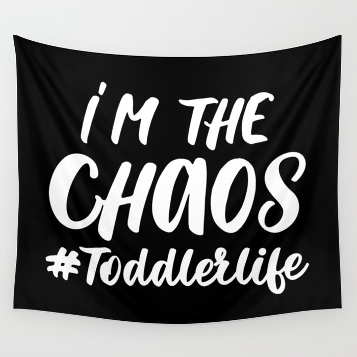 I'm The Chaos Toddler Life Funny Quote Wall Tapestry
