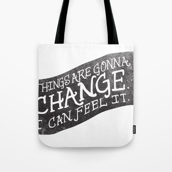 THINGS ARE GONNA CHANGE Tote Bag