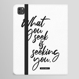 What You Seek Is Seeking You - Rumi Quote - Literature - Typography Print 2 iPad Folio Case