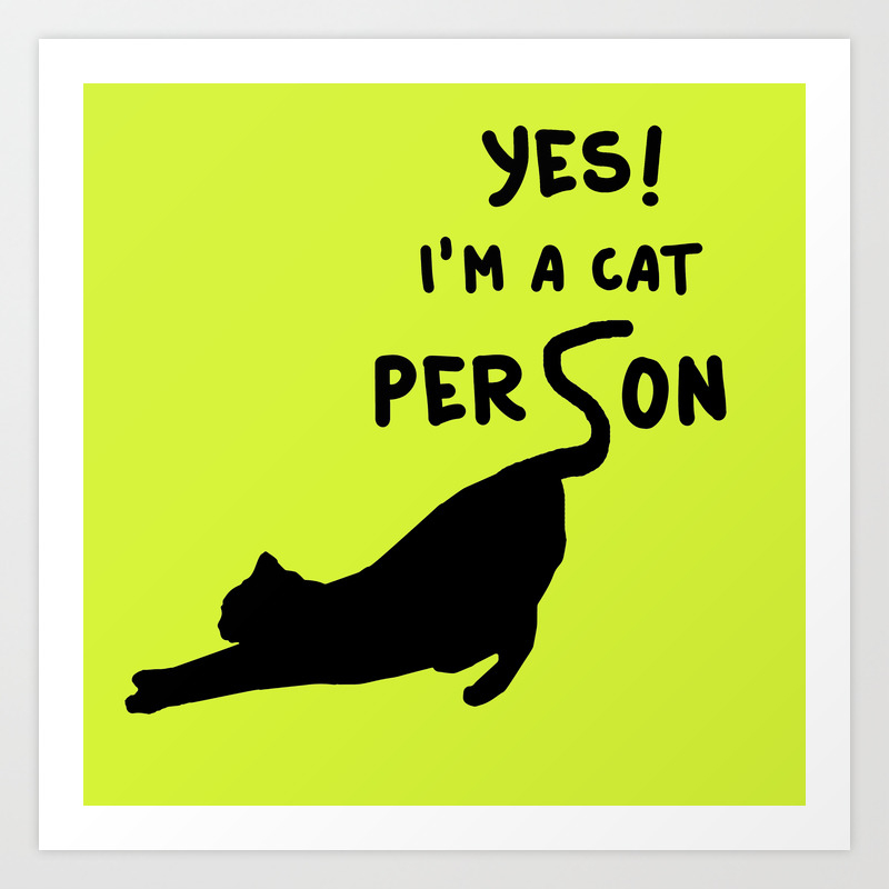 Yes I M A Cat Person Art Print By Frankiecat Society6