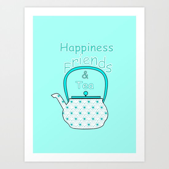 Happiness And Tea Art Print