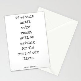 If we wait until we're ready - Lemony Snicket Quote - Literature - Typewriter Print Stationery Card