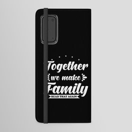 Together we make Family Android Wallet Case