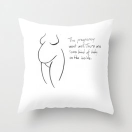 The pregnancy went well ... Throw Pillow