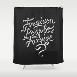 Forgiven People Forgive  Shower Curtain