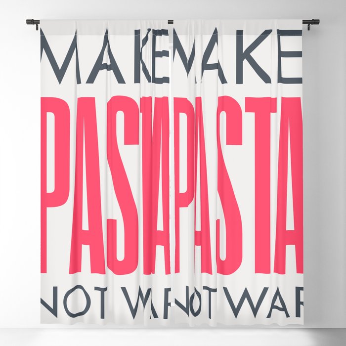 Make pasta not war, food quote, anti war sayings peace quote, funny sentence, kitchen wall art Blackout Curtain