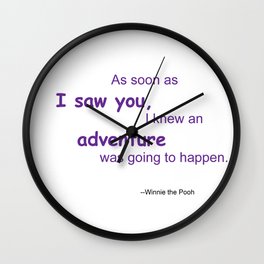 As soon as I saw you, I knew an adventure was going to happen Wall Clock