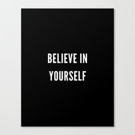 Believe in Yourself, Inspirational, Motivational, Empowerment, Mindset, Black and White Canvas Print