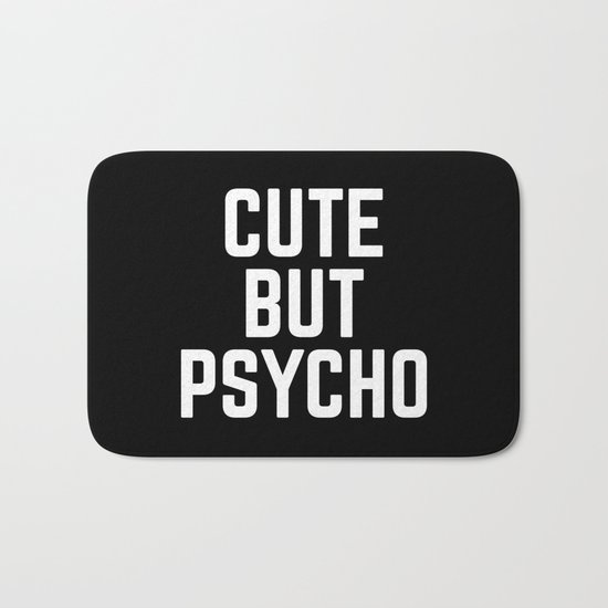 Cute But Psycho Funny Quote Bath Mat