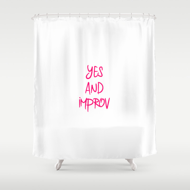 Yes And Improvisational Comedy Fun Improv Quote Shower Curtain By