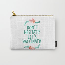 Don't Hestitate Vaccinate Quote Pattern Carry-All Pouch | Fullyvaccinated, Vaccinated2021, Gotmyvaccineshot, Vaccine, Vaccinated, Graphicdesign, 2021Quarantine, Vaccinemotivation, Vaccineinspiration, Quarantinedabbing 