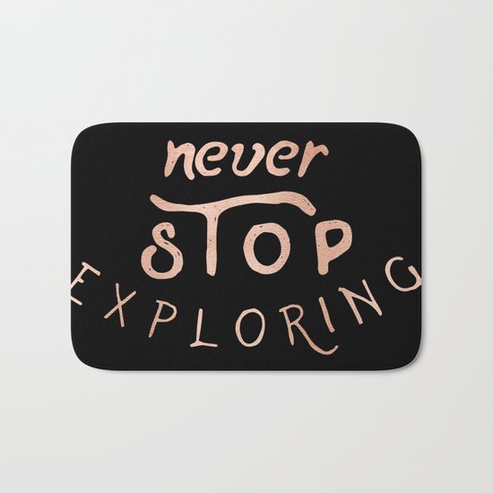 NEVER STOP EXPLORING in Rose Gold on Black Bath Mat