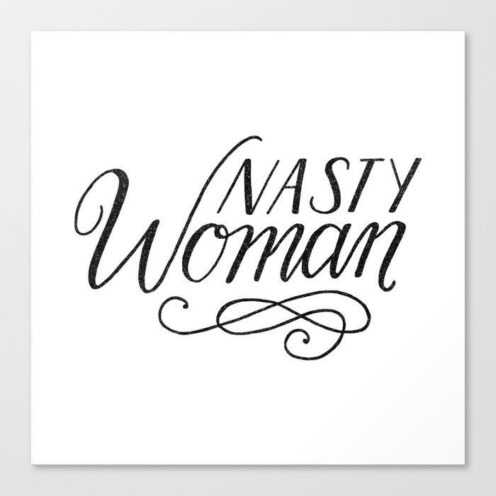 Nasty Woman Canvas Print