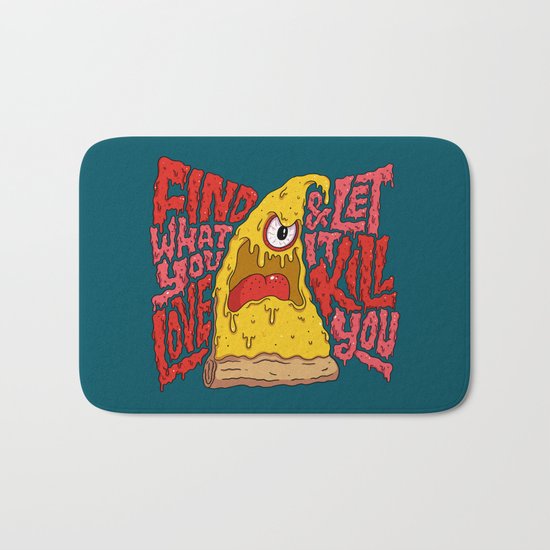 Find What You Love and Let it Kill You Bath Mat