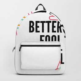 better a witty fool than a foolish wit ,april fool day Backpack