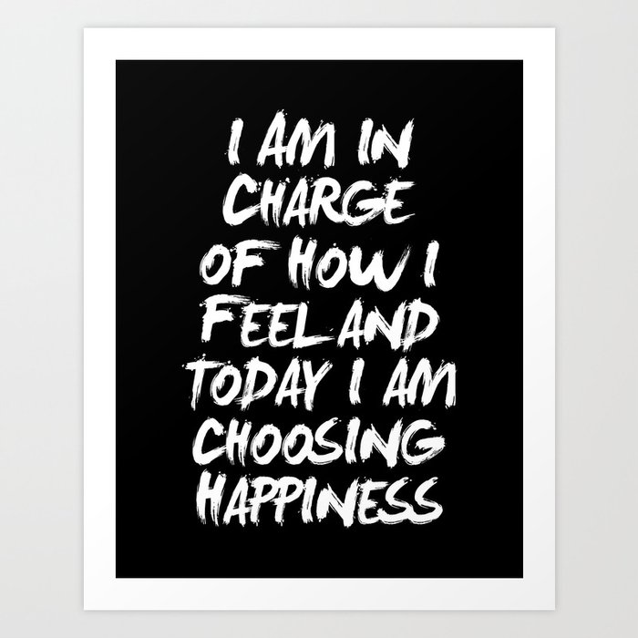I Am In Charge Of How I Feel And Today I Choose Happiness Black