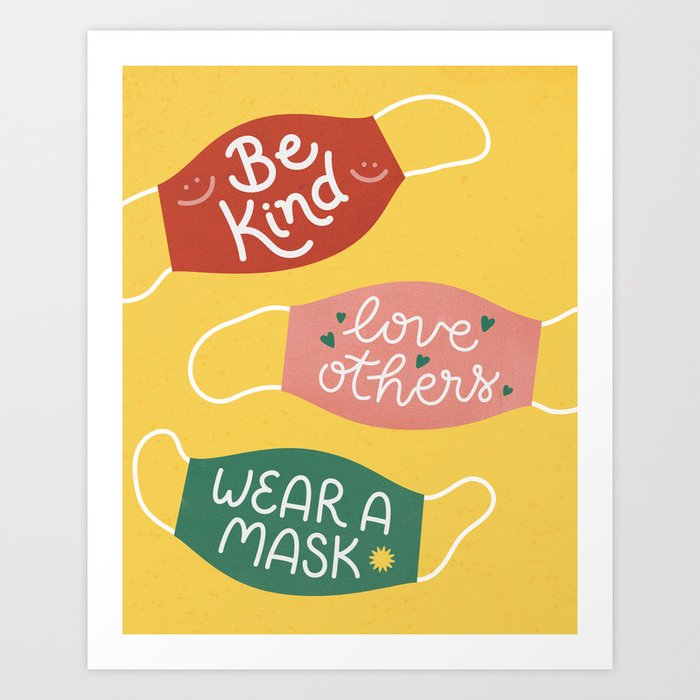 Be Kind, Love Others, Wear a Mask Art Print