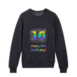 [ Thumbnail: 16th Birthday - Fun Rainbow Spectrum Gradient Pattern Text, Bursting Fireworks Inspired Background Kids Crewneck ]