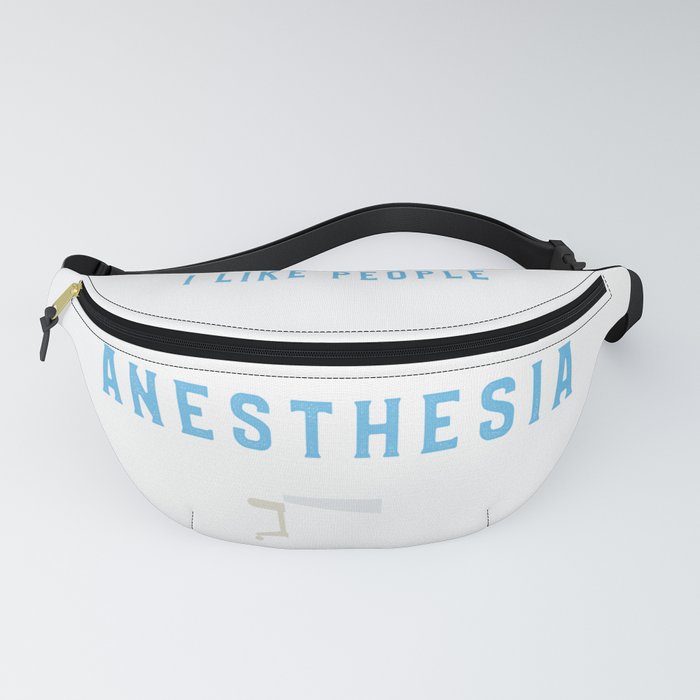I Like People Under General Anesthesia Fanny Pack