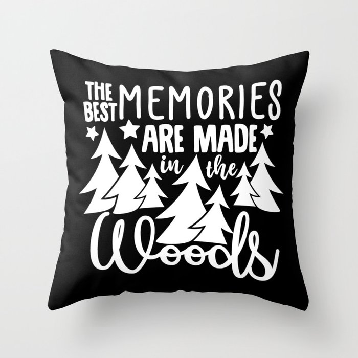 The Best Memories Are Made In The Woods Throw Pillow
